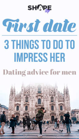 First date - 3 things to do to impress her - Dating advice for men